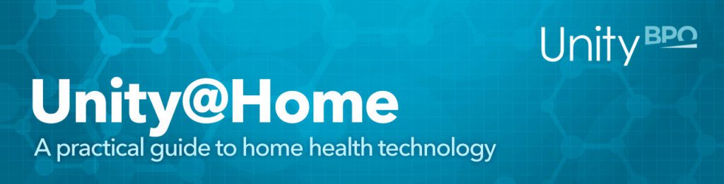Unity@Home Newsletter A Practical Guide to Home Health Technology 